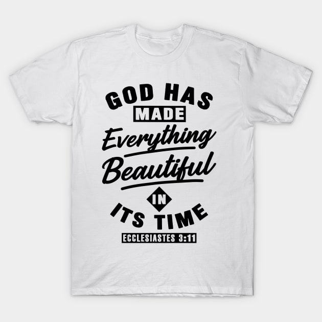 Ecclesiastes 3:11 God Has Made Everything Beautiful In Its Time T-Shirt by Plushism